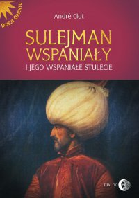 Sulejman Wspaniały i jego wspaniałe stulecie - Andre Clot - ebook
