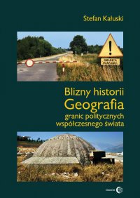 Blizny historii. Geografia granic politycznych współczesnego świata - Stefan Kałuski - ebook