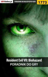 Resident Evil VII: Biohazard - poradnik do gry - Patrick "Yxu" Homa - ebook