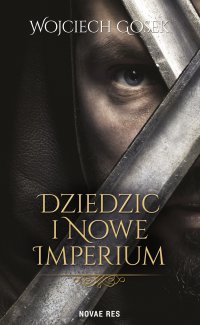 Dziedzic i nowe imperium - Wojciech Gosek - ebook