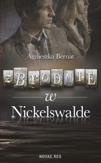 Zbrodnie w Nickelswalde - Agnieszka Bernat - ebook