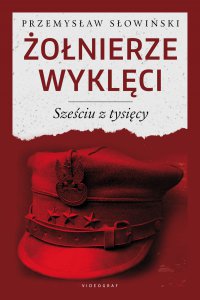 Żołnierze wyklęci. Sześciu z tysięcy - Przemysław Słowiński - ebook