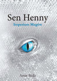 Sen Henny. Imperium Magów. Część II - Artur Wells - ebook