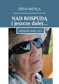 Nad Rospudą i jeszcze dalej… - Zofia Matela - ebook