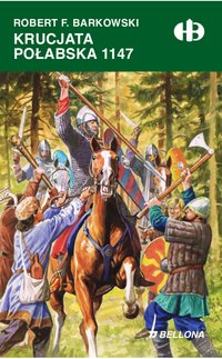 Krucjata połabska 1147 - Robert F. Barkowski - ebook