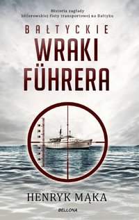 Bałtyckie wraki Fuhrera - Henryk Mąka - ebook