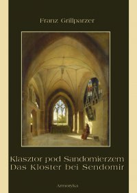 Klasztor pod Sandomierzem. Das Kloster bei Sendomir - Franz Grillparzer - ebook