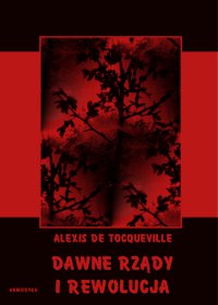 Dawne rządy i rewolucja - Alexis Tocqueville - ebook