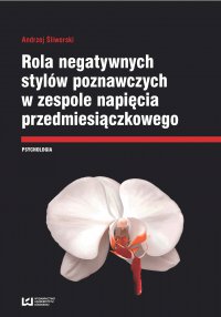 Rola negatywnych stylów w zespole napięcia przedmiesiączkowego - Andrzej Śliwerski - ebook