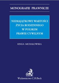 Niemajątkowe wartości życia rodzinnego w polskim prawie cywilnym - Kinga Michałowska prof. UEK - ebook