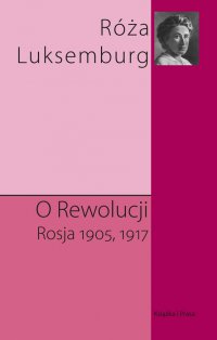 O Rewolucji. Rosja 1905, 1917 - Róża Luksemburg - ebook