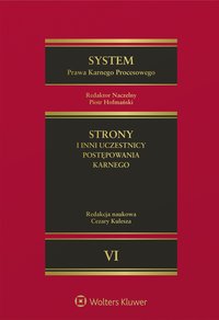 System Prawa Karnego Procesowego. Tom VI. Strony i inni uczestnicy postępowania karnego - Izabela Urbaniak-Mastalerz - ebook