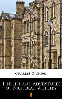 The Life and Adventures of Nicholas Nickleby - Charles Dickens - ebook