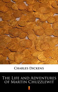 The Life and Adventures of Martin Chuzzlewit - Charles Dickens - ebook