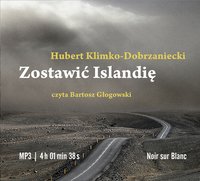 Zostawić Islandię - Hubert Klimko-Dobrzaniecki - audiobook