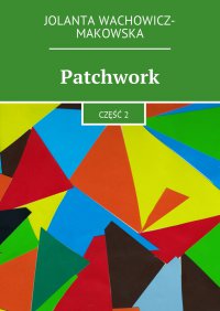 Patchwork. Część II - Jolanta Wachowicz-Makowska - ebook