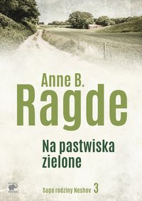 Na pastwiska zielone - Anne B. Ragde - ebook