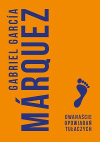 Dwanaście opowiadań tułaczych - Gabriel Garcia Marquez - ebook