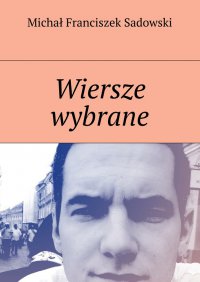 Wiersze wybrane - Michał Sadowski - ebook