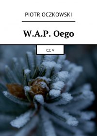 W.A.P. Oego. Część V - Piotr Oczkowski - ebook