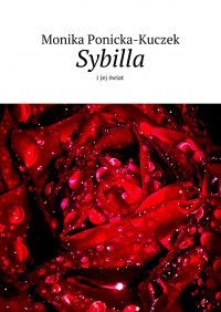 Sybilla i jej świat. Część 1 - Monika Ponicka-Kuczek - ebook