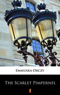 The Scarlet Pimpernel - Emmuska Orczy - ebook