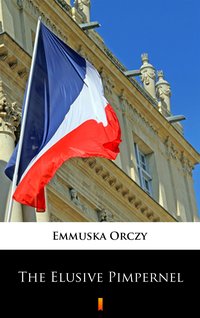 The Elusive Pimpernel - Emmuska Orczy - ebook