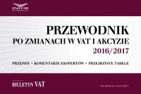 Przewodnik po zmianach w VAT i akcyzie 2016/2017 - Opracowanie zbiorowe - ebook