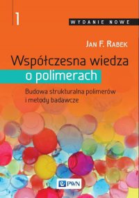 Współczesna wiedza o polimerach. Tom 1 - Jan F. Rabek - ebook
