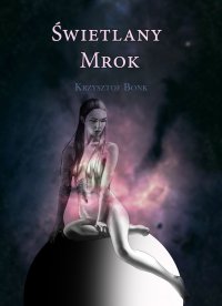 Świetlany mrok - Krzysztof Bonk - ebook