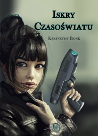 Iskry Czasoświatu - Krzysztof Bonk - ebook