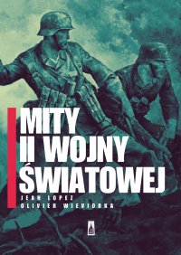 Mity II wojny światowej - Olivier Wieviorka - ebook