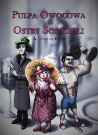 Pulpa owocowa i ostry sos chili - Krzysztof Bonk - ebook