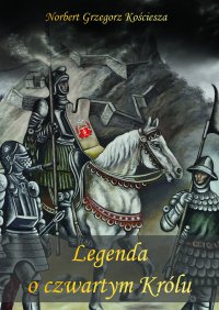 Legenda o czwartym Królu - Norbert Kościesza - ebook