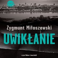Uwikłanie - Zygmunt Miłoszewski - audiobook
