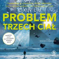 Problem trzech ciał - Cixin Liu - audiobook