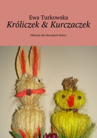 Króliczek & Kurczaczek - Ewa Turkowska - ebook