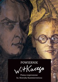 Powiernik Witkacego. Pisma rozproszone ks. Henryka Kazimierowicza - Przemysław Pawlak - ebook