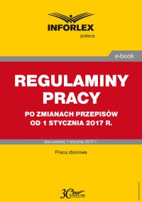Regulaminy w zakładzie pracy po zmianach od 1 stycznia 2017 r. - Opracowanie zbiorowe - ebook