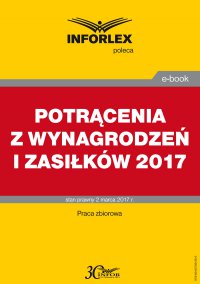 Potrącenia z wynagrodzeń i zasiłków 2017 r. - Opracowanie zbiorowe - ebook