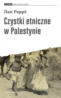Czystki etniczne  w Palestynie - Ilan Pappe - ebook