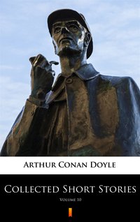 Collected Short Stories. Volume 10 - Arthur Conan Doyle - ebook