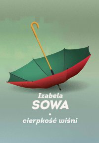 Cierpkość wiśni - Izabela Sowa - ebook
