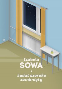 Świat szeroko zamknięty - Izabela Sowa - ebook