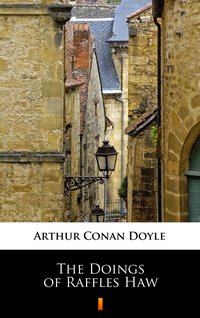 The Doings of Raffles Haw - Arthur Conan Doyle - ebook