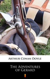 The Adventures of Gerard - Arthur Conan Doyle - ebook