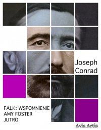 Falk: wspomnienie, Amy Foster, Jutro - Joseph Conrad - ebook