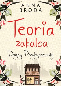 Teoria zakalca Dagny Przybyszewskiej - Anna Broda - ebook
