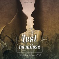 Test na miłość - o. Karol W. Meissner OSB - audiobook