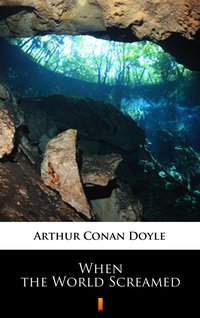 When the World Screamed - Arthur Conan Doyle - ebook